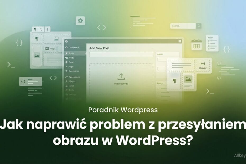 Jak naprawić problem z przesyłaniem obrazu w WordPress?