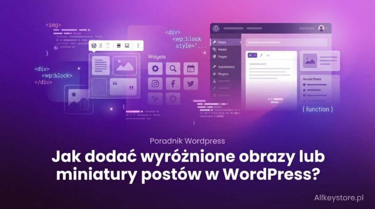 Jak dodać wyróżnione obrazy lub miniatury postów w WordPress? Jak dodać wyróżnione obrazy lub miniatury postów w WordPress?