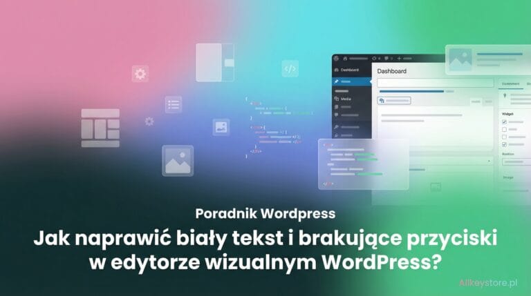 Jak naprawić biały tekst i brakujące przyciski w edytorze wizualnym WordPress?