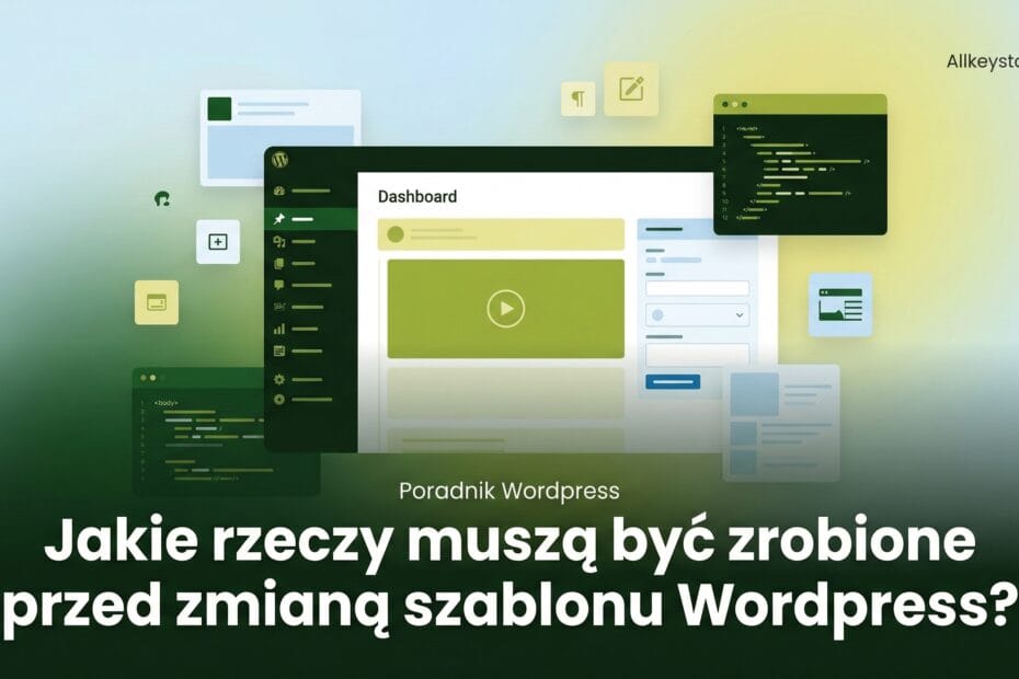 Jakie rzeczy muszą być zrobione przed zmianą szablonu Wordpress?