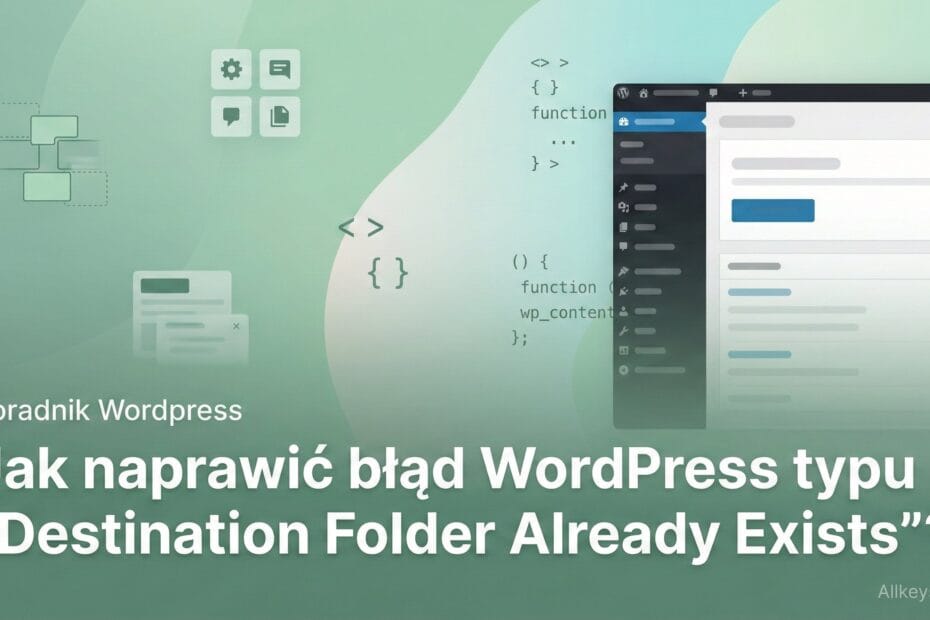 Jak naprawić błąd WordPress typu "Destination Folder Already Exists"?